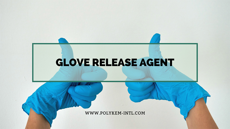 Решение на агента за освобождаване на Polykem Glove - улесняване на ефективното и стабилно глобално производство на ръкавици