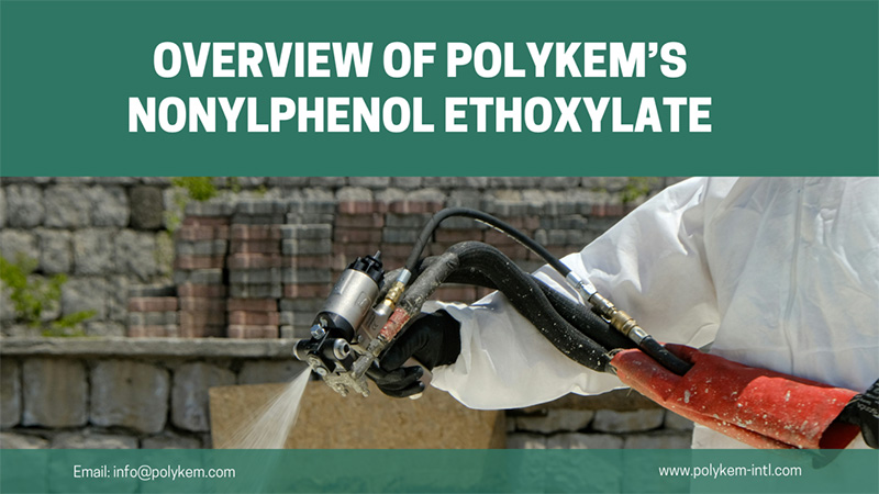 Преглед на типовете и приложенията на нонилфенол етоксилат на Polykem на Polykem